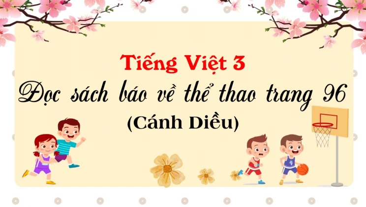 Đọc sách báo về thể thao trang 96 SGK Tiếng Việt 3 tập 1 Cánh diều