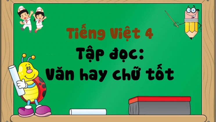 Tập đọc: Văn hay chữ tốt Tiếng Việt 4 tập 1