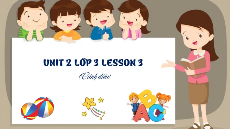 Unit 2 lớp 3 Cánh diều Lesson 3