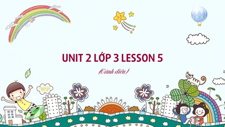 Unit 2 lớp 3 Cánh diều Lesson 5