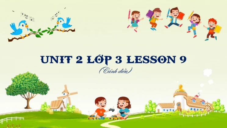 Unit 2 lớp 3 Cánh diều Lesson 9