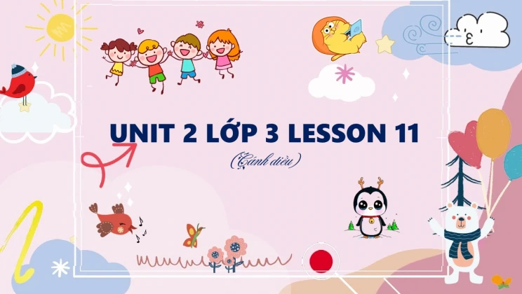 Unit 2 lớp 3 Cánh diều Lesson 11