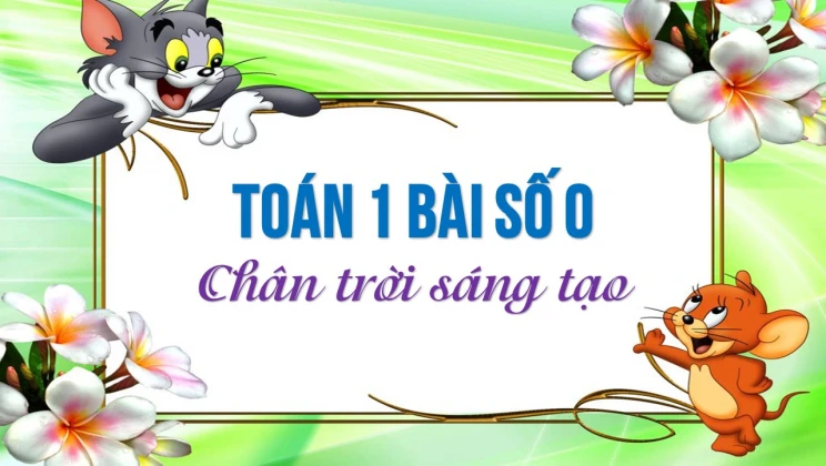 Giải Toán lớp 1 bài Số 0 SGK Chân trời sáng tạo