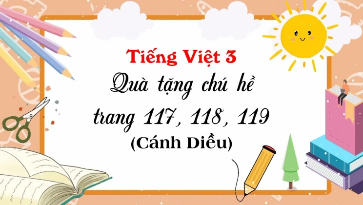 Quà tặng chú hề trang 117, 118, 119 SGK Tiếng Việt 3 tập 1 Cánh diều