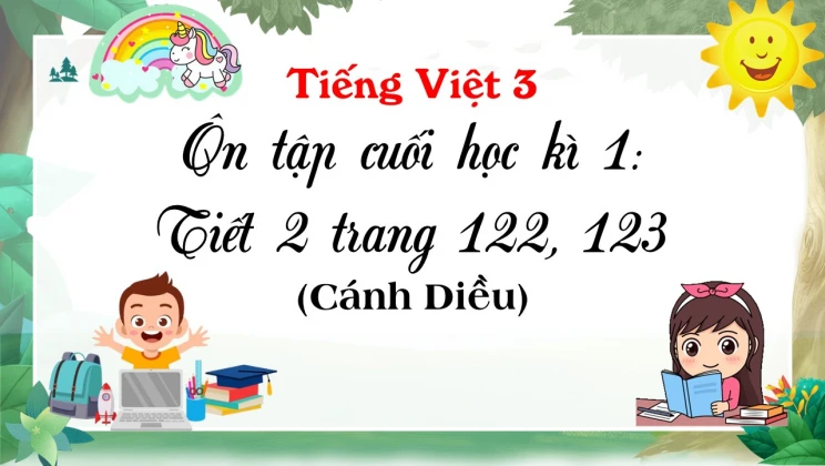 Ôn tập cuối học kì I: Tiết 2 trang 122, 123 SGK Tiếng Việt 3 tập 1 Cánh diều