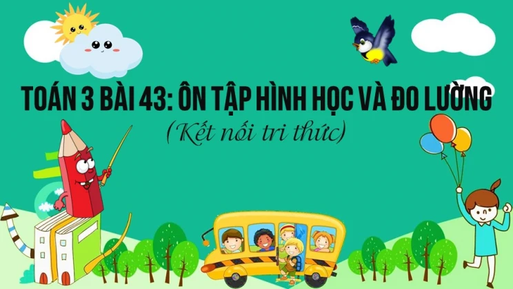 Giải Toán lớp 3 Bài 43: Ôn tập hình học và đo lường SGK Kết nối tri thức tập 1