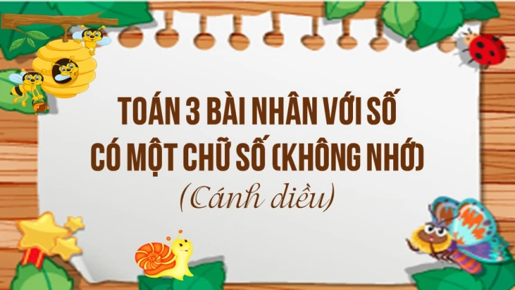 Giải Toán lớp 3 Bài: Nhân với số có một chữ số (không nhớ) SGK Cánh diều tập 1