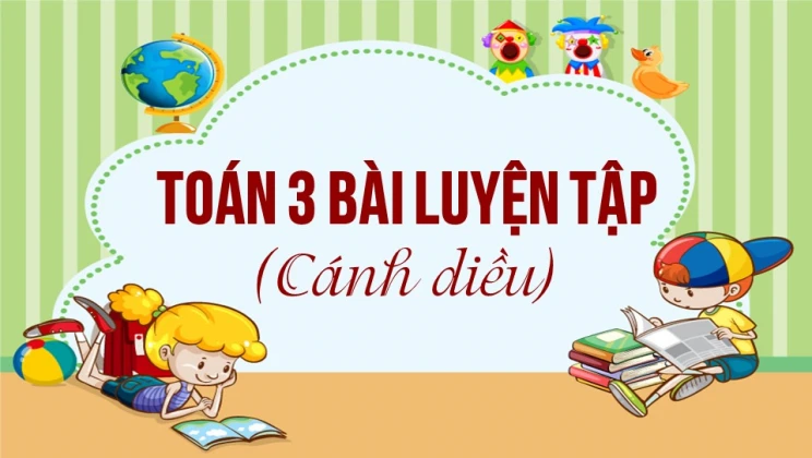 Giải Toán lớp 3 Bài: Luyện tập trang 79 SGK Cánh diều tập 1