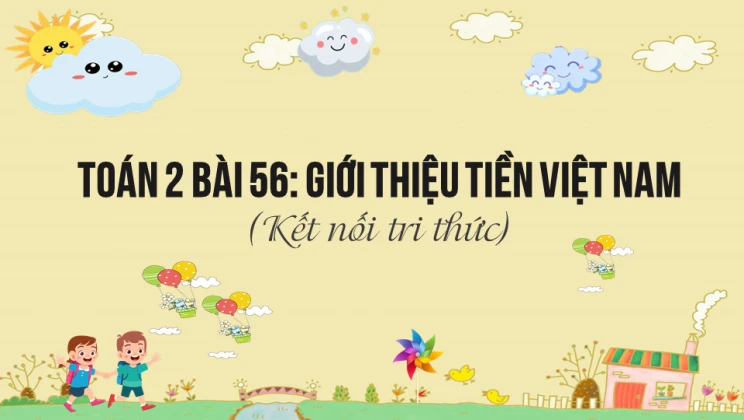 Giải Toán lớp 2 Bài 56: Giới thiệu tiền Việt Nam SGK Kết nối tri thức tập 2