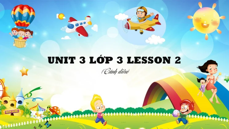 Unit 3 lớp 3 Cánh diều Lesson 2