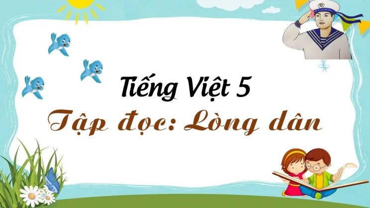 Tập đọc: Lòng dân Tiếng Việt 5 tập 1