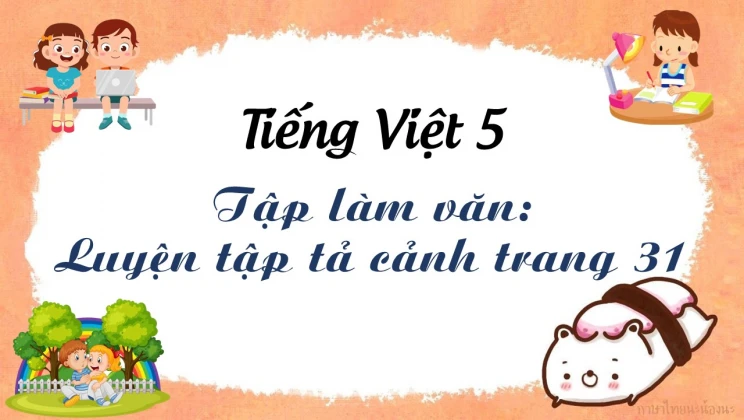 Tập làm văn: Luyện tập tả cảnh trang 31 Tiếng Việt 5 tập 1