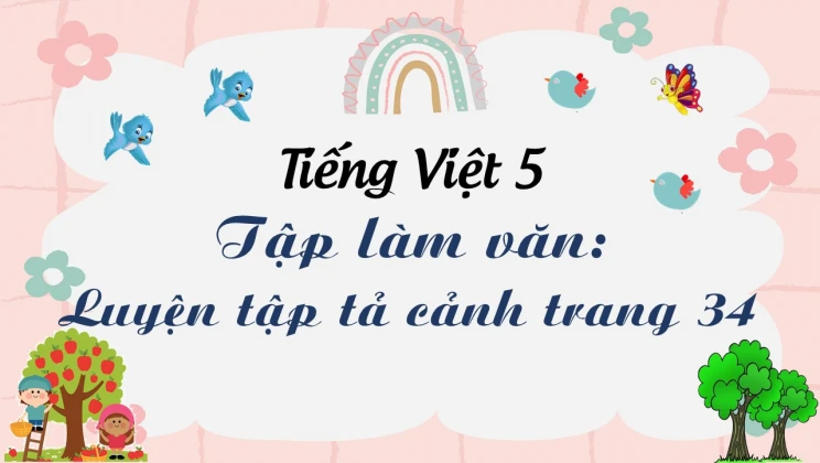 Tập làm văn: Luyện tập tả cảnh trang 34 Tiếng Việt 5 tập 1