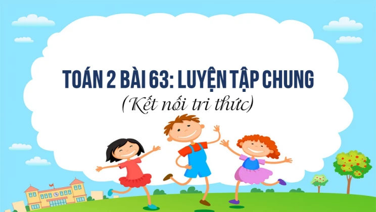 Giải Toán lớp 2 Bài 63: Luyện tập chung SGK Kết nối tri thức tập 2