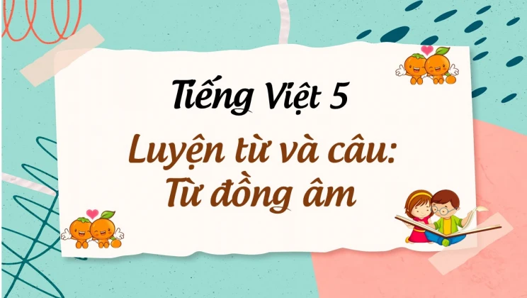 Luyện từ và câu: Từ đồng âm Tiếng Việt 5 tập 1