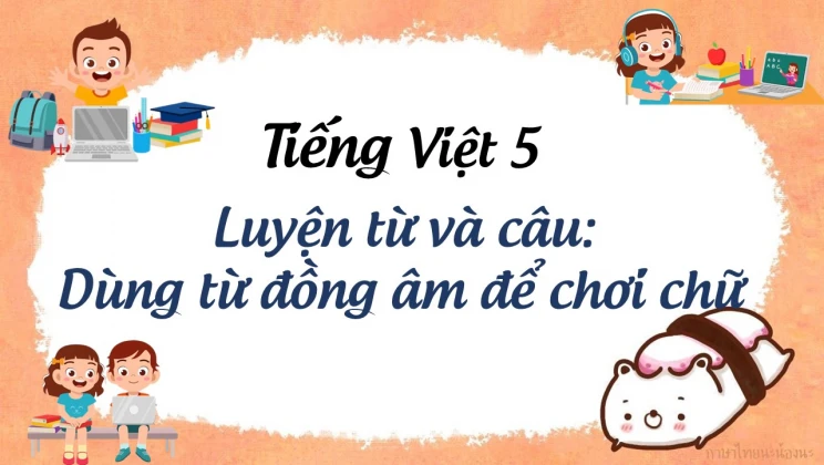 Luyện từ và câu: Dùng từ đồng âm để chơi chữ Tiếng Việt 5 tập 1