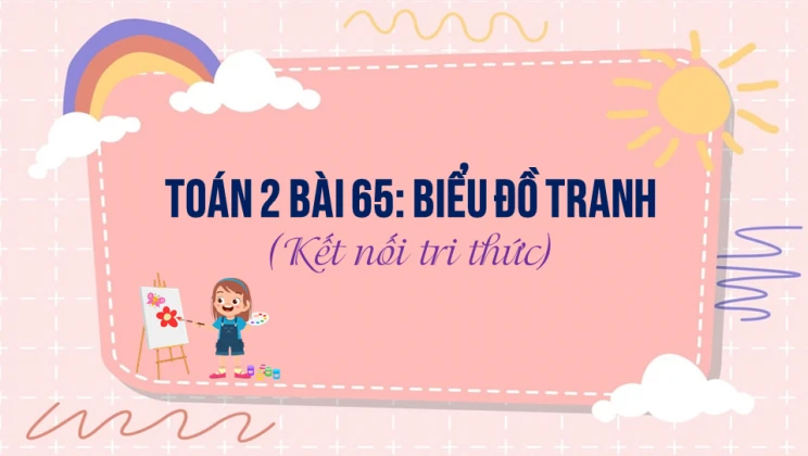 Giải Toán lớp 2 Bài 65: Biểu đồ tranh SGK Kết nối tri thức tập 2