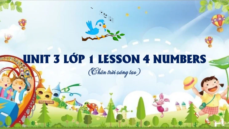 Unit 3 lớp 1 Chân trời sáng tạo - Lesson 4: Numbers