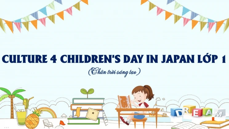 Culture 4 lớp 1 Chân trời sáng tạo - Children's Day in Japan