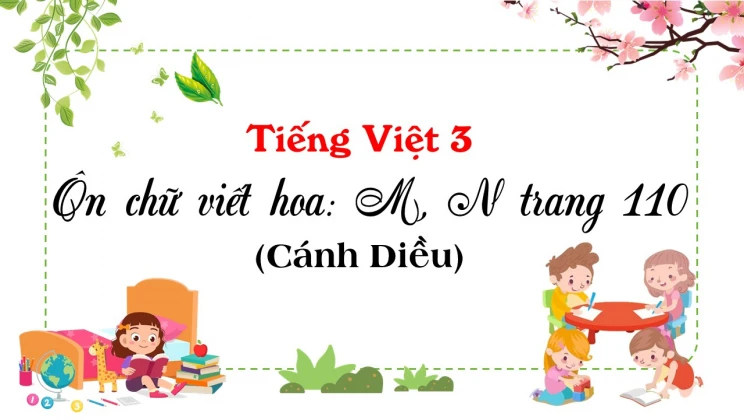 Ôn chữ viết hoa: M, N trang 110 SGK Tiếng Việt 3 tập 1 Cánh diều