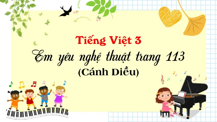 Em yêu nghệ thuật trang 113 SGK Tiếng Việt 3 tập 1 Cánh diều