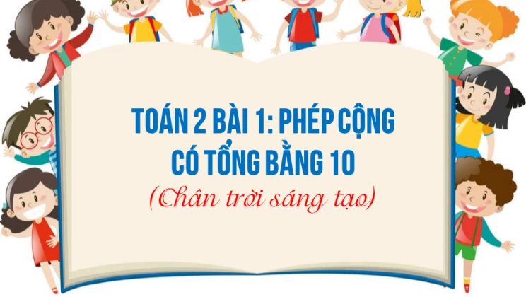 Giải Toán lớp 2 Bài 1: Phép cộng có tổng bằng 10 SGK Chân trời sáng tạo tập 1