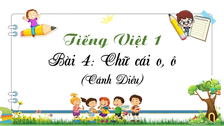 Bài 4: Chữ cái o, ô SGK Tiếng Việt 1 tập 1 Cánh Diều