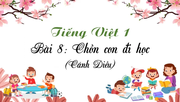Bài 8: Chồn con đi học SGK Tiếng Việt 1 tập 1 Cánh Diều