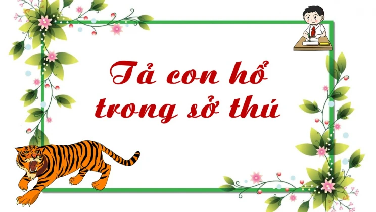 Top 20 bài văn mẫu Tả con hổ trong sở thú lớp 4 chọn lọc