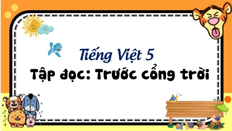 Tập đọc: Trước cổng trời Tiếng Việt 5 tập 1