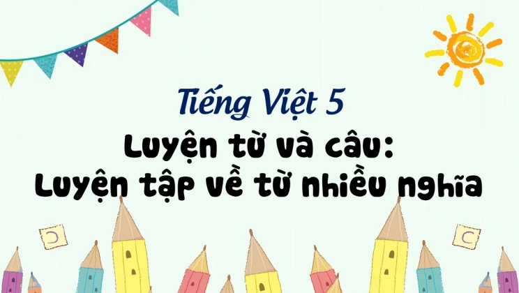 Luyện từ và câu: Luyện tập về từ nhiều nghĩa Tiếng Việt 5 tập 1