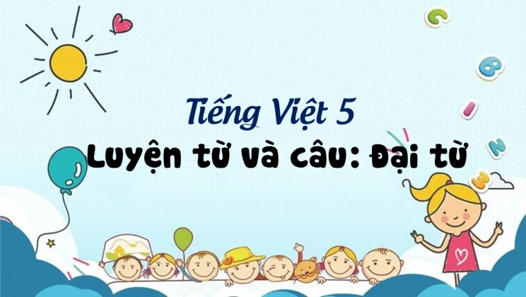 Luyện từ và câu: Đại từ Tiếng Việt 5 tập 1