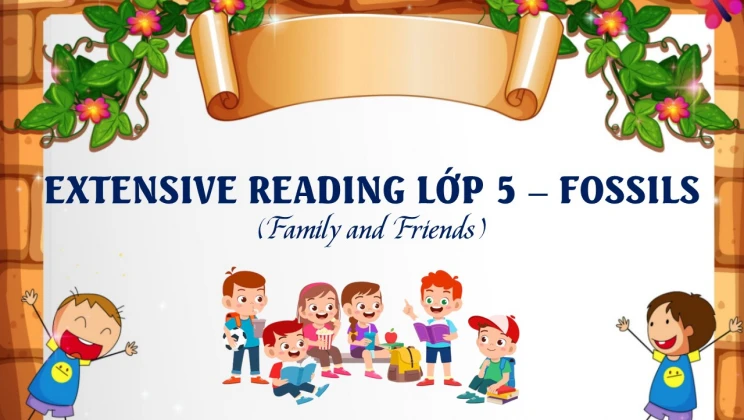 Extensive Reading lớp 5 Family and Friends - Fossils