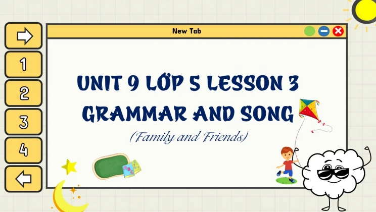 Unit 9 lớp 5 Family and Friends - Lesson 3: Grammar and Song