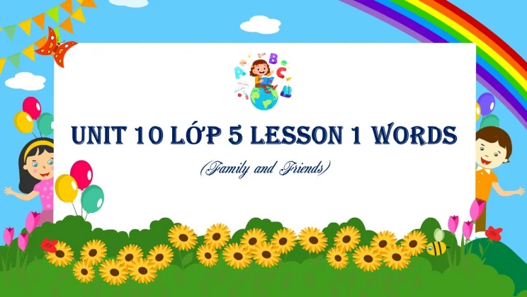 Unit 10 lớp 5 Family and Friends - Lesson 1: Words