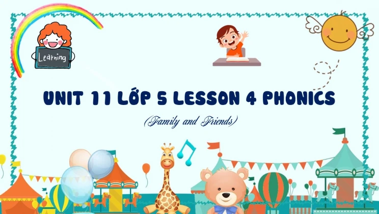 Unit 11 lớp 5 Family and Friends - Lesson 4: Phonics