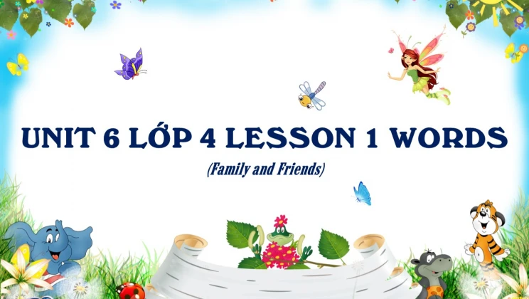 Unit 6 lớp 4 Family and Friends - Lesson 1: Words