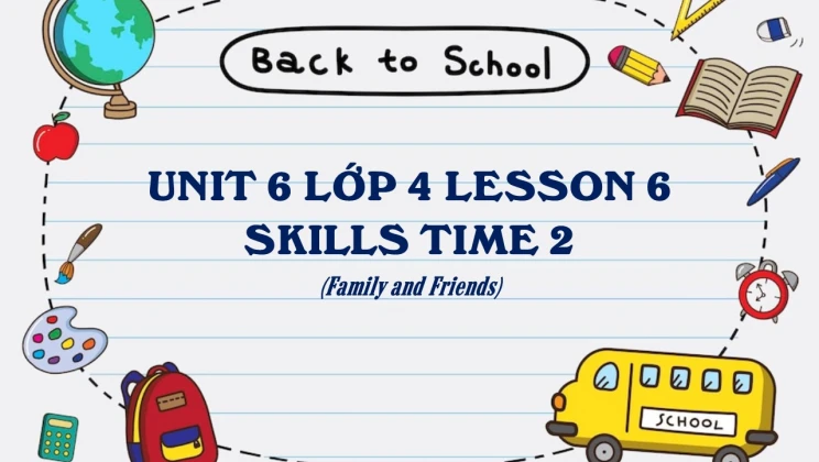 Unit 6 Lớp 4 Family And Friends - Lesson 6: Skills Time 2 - HOC247 Kids