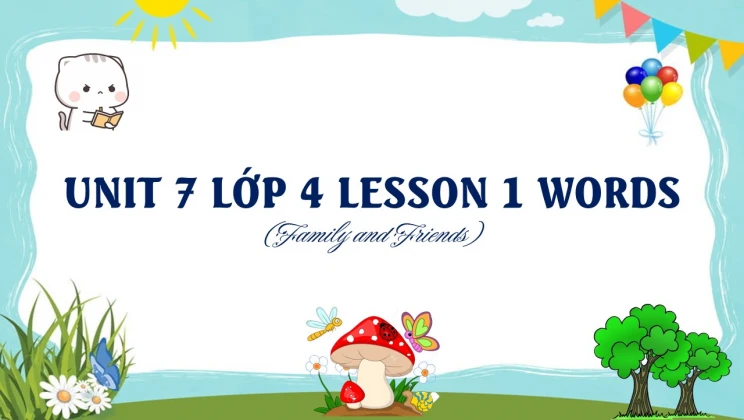 Unit 7 lớp 4 Family and Friends - Lesson 1: Words