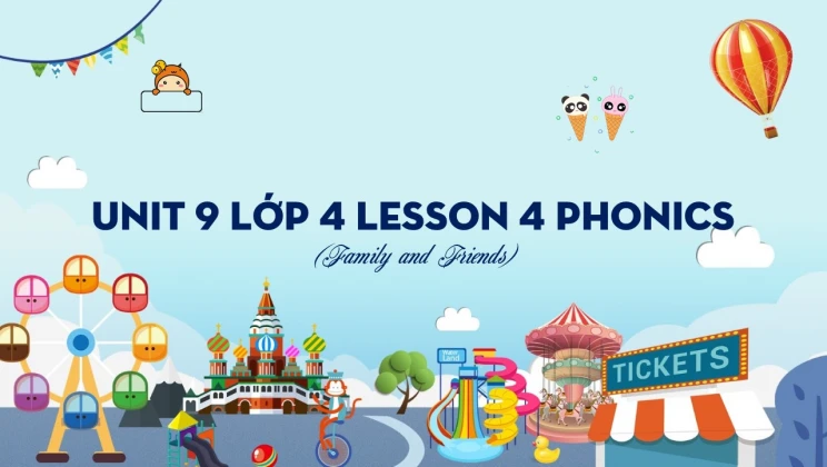 Unit 9 lớp 4 Family and Friends - Lesson 4: Phonics