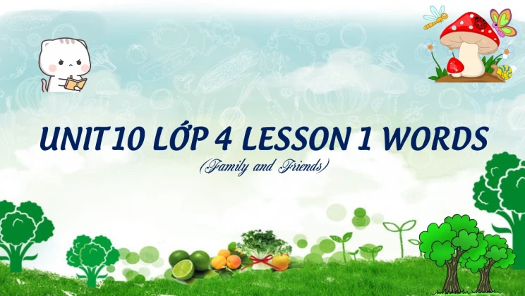 Unit 10 lớp 4 Family and Friends - Lesson 1: Words