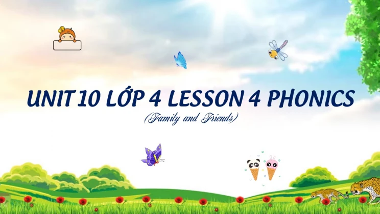 Unit 10 lớp 4 Family and Friends - Lesson 4: Phonics