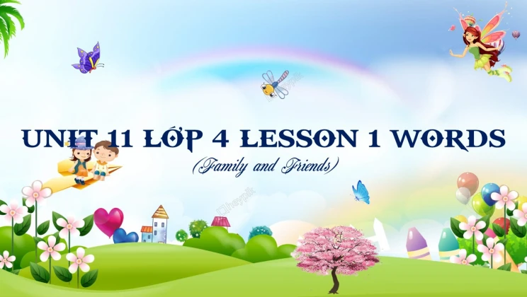 Unit 11 lớp 4 Family and Friends - Lesson 1: Words