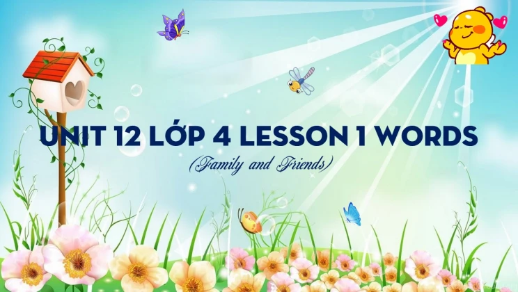 Unit 12 lớp 4 Family and Friends - Lesson 1: Words