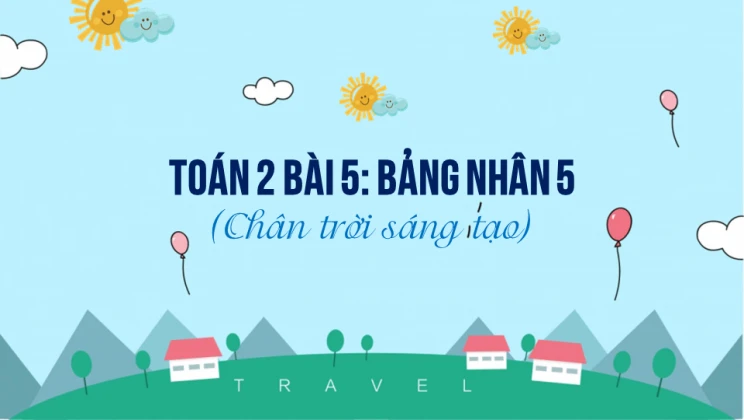 Giải Toán lớp 2 Bài 5: Bảng nhân 5 SGK Chân trời sáng tạo tập 2