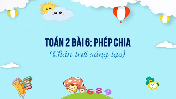 Giải Toán lớp 2 Bài 6: Phép chia SGK Chân trời sáng tạo tập 2