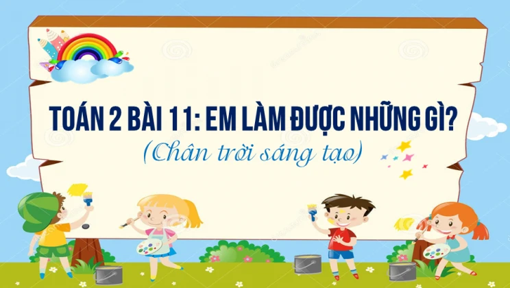 Giải Toán lớp 2 Bài 11: Em làm được những gì? SGK Chân trời sáng tạo tập 2