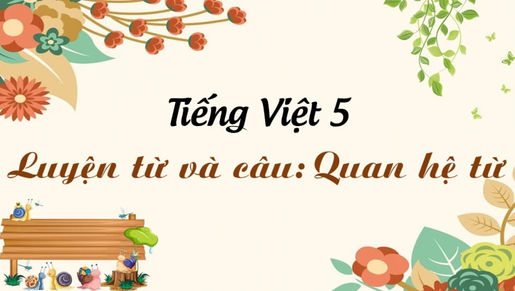 Luyện từ và câu: Quan hệ từ Tiếng Việt 5 tập 1