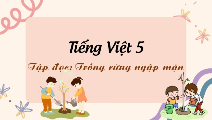 Tập đọc: Trồng rừng ngập mặn Tiếng Việt 5 tập 1