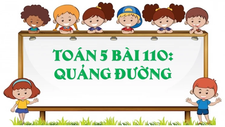 Giải Toán lớp 5 Bài 110: Quảng đường